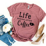 Life Begins After Coffee T-Shirt - BE LOGO