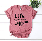 Life Begins After Coffee T-Shirt - BE LOGO