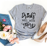 Drinks Well With Others T-shirt - Beaming Expressions