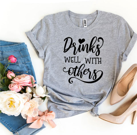 Drinks Well With Others T-shirt - Beaming Expressions