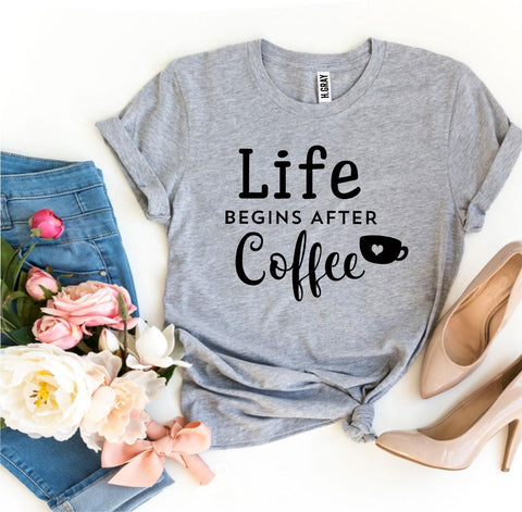 Life Begins After Coffee T-Shirt - BE LOGO