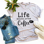 Life Begins After Coffee T-Shirt - BE LOGO