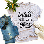 Drinks Well With Others T-shirt - Beaming Expressions