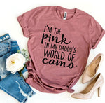 I’m The Pink In My Daddy’s World Of Camo T-shirt - Beaming Expressions