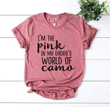 I’m The Pink In My Daddy’s World Of Camo T-shirt - Beaming Expressions