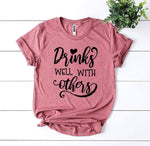 Drinks Well With Others T-shirt - Beaming Expressions