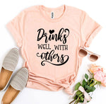 Drinks Well With Others T-shirt - Beaming Expressions